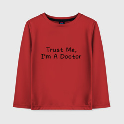 Детский лонгслив хлопок Trust me, I'm A Doctor