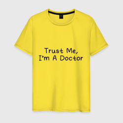 Мужская футболка хлопок Trust me, I'm A Doctor