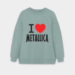 Женский свитшот oversize без начеса хлопок I love Metallica