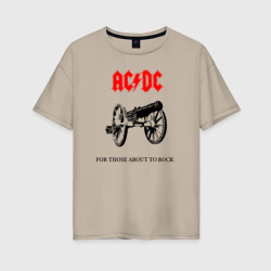 Женская футболка хлопок Oversize AC/DC For Those About To Rock