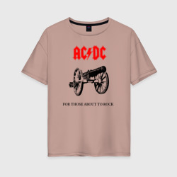 Женская футболка хлопок Oversize AC/DC For Those About To Rock