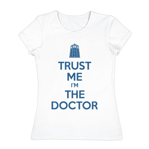 Женская футболка из хлопка "Trust me I'm the doctor" фото 0