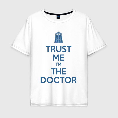Мужская футболка из хлопка оверсайз с принтом Trust me I'm the Doctor, вид спереди №1