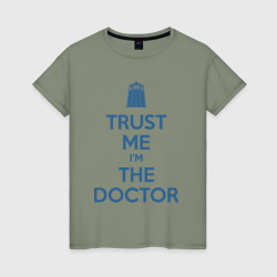 Женская футболка хлопок Trust me I'm the Doctor