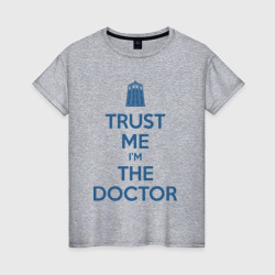 Женская футболка хлопок Trust me I'm the Doctor