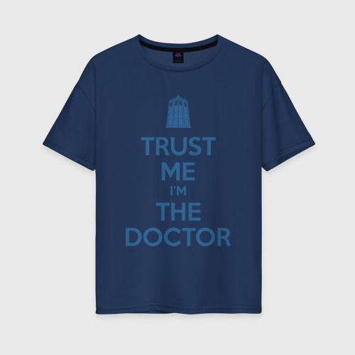 Женская футболка хлопок Oversize Trust me I'm the Doctor, цвет темно-синий