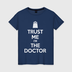Футболка Trust me I'm the doctor (Женская)