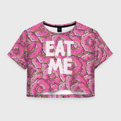 Женская футболка Crop-top 3D Eat me