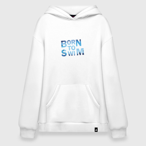 Худи SuperOversize хлопок Born to Swim, цвет белый