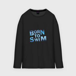 Мужской лонгслив oversize хлопок Born to Swim