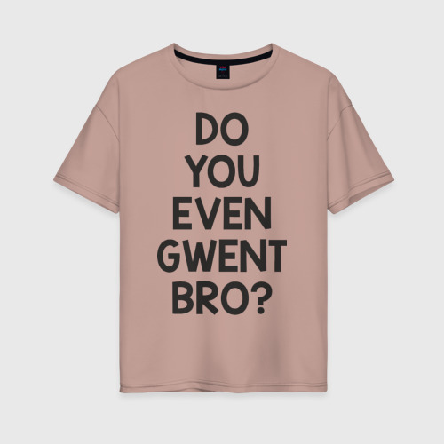 Женская футболка хлопок Oversize Do you even gwent BRO?, цвет пыльно-розовый