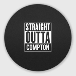 Круглый коврик для мышки Straight Outta Compton