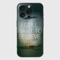 Чехол для iPhone 16 Pro Max силиконовый с защитой камеры Секретные материалы i still want to believe надпись-цитата