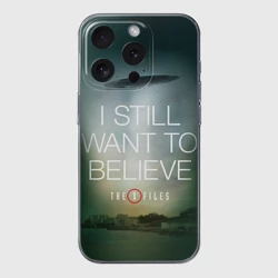 Чехол для iPhone 15 Pro Max силиконовый с защитой камеры Секретные материалы i still want to believe надпись-цитата