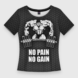 Женская футболка 3D Slim No pain no gain штангист