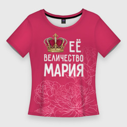 Женская футболка 3D Slim Её величество Мария