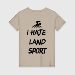 Женская футболка хлопок I hate Land sport