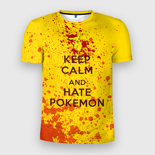 Мужская футболка 3D Slim Keep calm and Hate Pokemons, цвет 3D печать