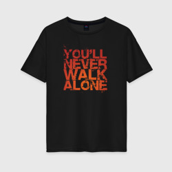 Женская футболка хлопок Oversize You'll never walk alone