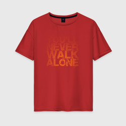 Женская футболка хлопок Oversize You'll never walk alone