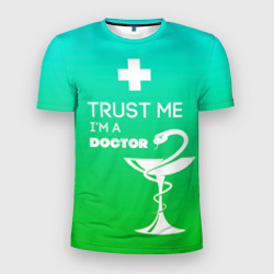 Мужская футболка 3D Slim Trust me, i'm a Doctor