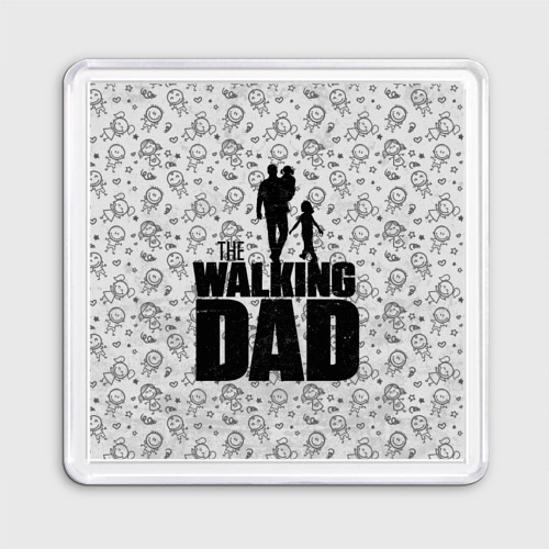 Магнит 55*55 Walking Dad