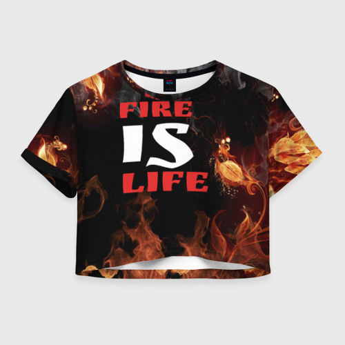 Женская футболка Crop-top 3D Fire is life (Огонь это жизнь), цвет 3D печать