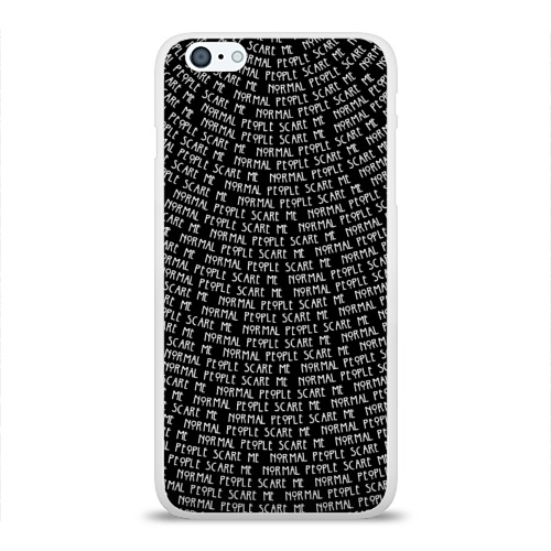 Чехол для Apple iPhone 6Plus/6SPlus силиконовый глянцевый Normal people scare me Фото 01 Чехол для Apple iPhone 6Plus/6SPlus силиконовый глянцевый Normal people scare me Фото 01