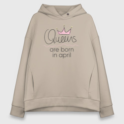 Женское худи Oversize хлопок Королевы рождаются в апреле