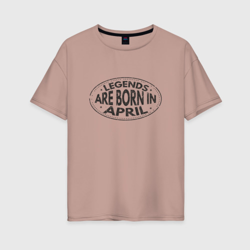 Женская футболка хлопок Oversize Легенды рождаются в Апреле, цвет пыльно-розовый