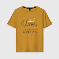 Женская футболка хлопок Oversize Королевы рождаются в феврале