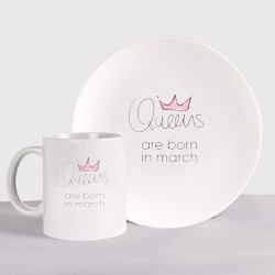 Набор: тарелка + кружка Королевы рождаются в марте