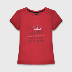 Женская футболка хлопок Slim Королевы рождаются в августе