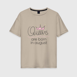 Женская футболка хлопок Oversize Королевы рождаются в августе
