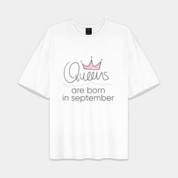 Женская футболка Oversize хлопок premium Королевы рождаются в сентябре
