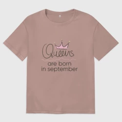 Женская футболка хлопок Oversize Королевы рождаются в сентябре