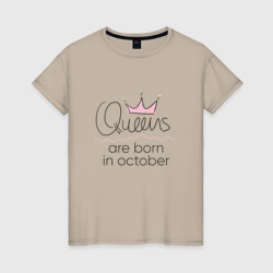 Женская футболка хлопок Королевы рождаются в октябре