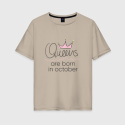 Женская футболка хлопок Oversize Королевы рождаются в октябре