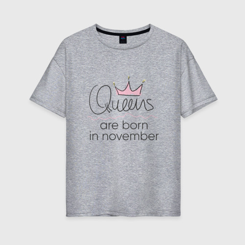 Женская футболка хлопок Oversize Королевы рождаются в ноябре, цвет меланж