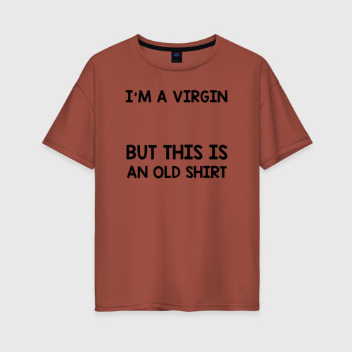 Женская футболка хлопок Oversize Im a Virgin, цвет кирпичный