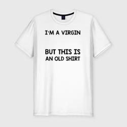 Приталенная футболка Im a Virgin (Мужская)