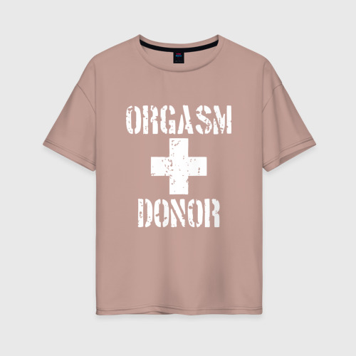 Женская футболка хлопок Oversize Orgasm + donor, цвет пыльно-розовый