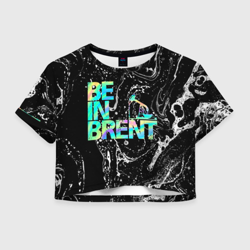 Женская футболка Crop-top 3D Be in brent, цвет 3D печать