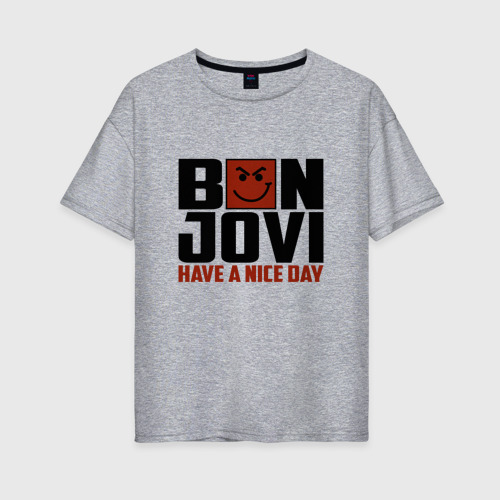 Женская футболка хлопок Oversize Bon Jovi, have a nice day, цвет меланж