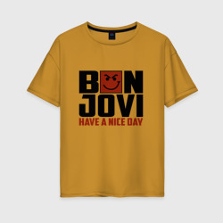 Женская футболка хлопок Oversize Bon Jovi, have a nice day