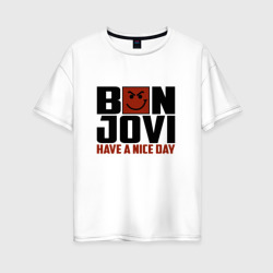 Женская футболка хлопок Oversize Bon Jovi, have a nice day