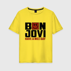 Женская футболка хлопок Oversize Bon Jovi, have a nice day