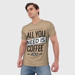 Мужская футболка 3D Всё что тебе нужно - это кофе - фото 2