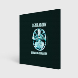 Холст квадратный Dear Agony, Breaking Benjamin