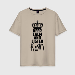 Keep calm and listen Korn – Женская футболка хлопок Oversize с принтом купить со скидкой в -16%